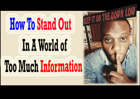 stand out in a world of too much information